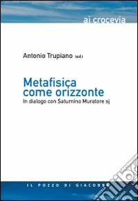 Metafisica come orizzonte. In dialogo con Saturnino Muratore Sj