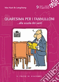 Quaresima per i fannulloni... Alla scuola dei santi. Vol. 9 libro
