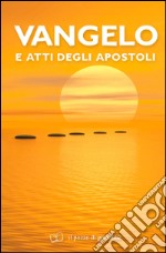 Vangelo e atti degli apostoli. Testo CEI libro