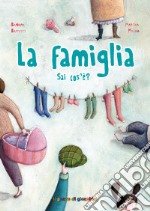 La famiglia sai cos'è? Ediz. illustrata libro