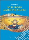 Se ti leggo amerò per sempre libro di Di Cicco Carlo