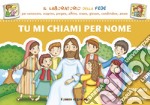 Tu mi chiami per nome. Accoglienza dei bambini al catechismo libro