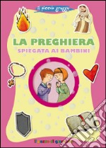 La preghiera spiegata ai bambini. Il piccolo gregge libro