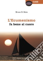 L'ecumenismo fa bene al cuore libro