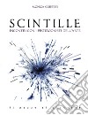 Scintille. Incontri con i protagonisti dell'arte libro