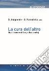 La cura dell'altro. Studi in onore di Sergio Bastianel s.j. libro