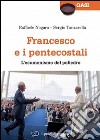 Francesco e i pentecostali. L'ecumenismo del poliedro libro