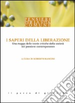 I saperi della liberazione. Una mappa delle teorie critiche della società nel pensiero contemporaneo