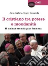 Il cristiano tra potere e mondanità. 15 malattie secondo papa Francesco libro