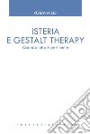 Isteria e Gestalt Therapy. Quando tutto è pertinente libro