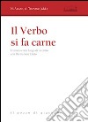 Il verbo si fa carne. L'umano come luogo di incontro con Dio in Gesù Cristo libro