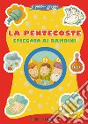 La pentecoste spiegata ai bambini. Il piccolo gregge. Ediz. illustrata libro