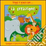 Leggi e gioca con... la creazione. Ediz. illustrata libro