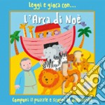 Leggi e gioca con... l'arca di Noè. Ediz. illustrata libro