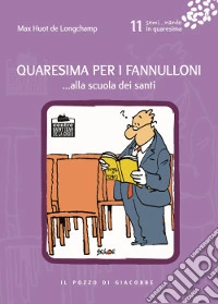 Quaresima per i fannulloni... Alla scuola dei santi. Vol. 11 libro