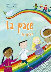 La pace. Ediz. illustrata