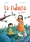 La fiducia. Sai cos'è. Ediz. illustrata libro