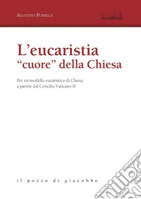 L'eucarestia «cuore» della Chiesa. Per un modello eucaristico di Chiesa a partire dal Concilio Vaticano II libro