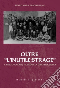 Oltre «L'inutile strage». Il vescovo Raiti, Trapani e la grande guerra
