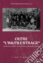 Oltre «L'inutile strage». Il vescovo Raiti, Trapani e la grande guerra libro