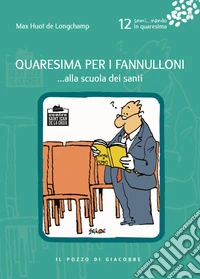 Quaresima per i fannulloni... Alla scuola dei santi. Vol. 12 libro