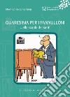 Quaresima per i fannulloni... Alla scuola dei santi. Vol. 12 libro