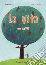 La vita sai cos'è? Ediz. illustrata libro