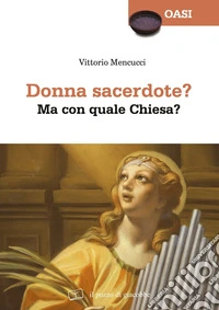 Donna sacerdote? Ma con quale Chiesa? libro