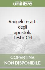 Vangelo e atti degli apostoli. Testo CEI