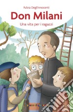 Don Milani. Una vita per i ragazzi libro