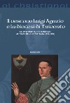 Il vescovo Luigi Agazio e la diocesi di Trivento. Un episcopato lungo e incisivo al tempo dell'unità d'Italia (1854-1887) libro di Gallo Erminio