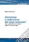 Abolizione o redenzione del corpo sessuato? Verso una strutturazione nuziale della rivelazione cristiana libro