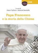 Papa Francesco e la storia della Chiesa libro