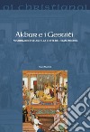 Akbar e i gesuiti. Missionari cristiani alla corte del Gran Moghul libro