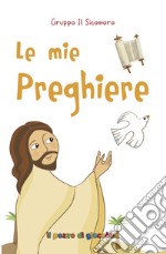 Le mie preghiere. Ediz. illustrata libro