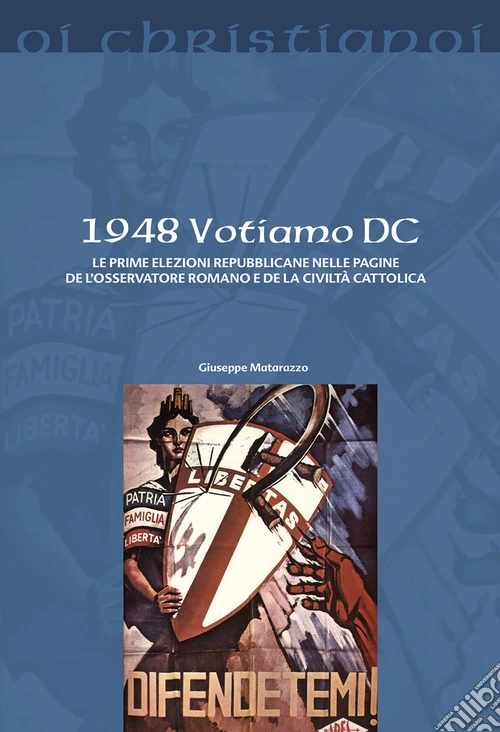 1948 Votiamo DC. Le prime elezioni repubblicane nelle pagine de L'Osservatore Romano e de La Civiltà Cattolica