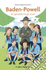 Baden-Powell. Un generale tra gli scout libro