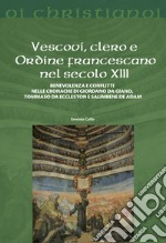 Vescovi, clero e Ordine francescano nel secolo XIII libro