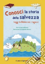 Conosci la storia della salvezza. Ediz. a colori libro