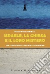 Israele, la Chiesa e il loro mistero. Tra i tempi delle nazioni e la parusia libro