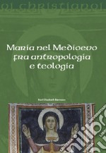 Maria nel Medioevo fra antropologia e teologia