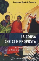 La corsa che ci è proposta. La canzone biblica di Dio per le donne e gli uomini della storia libro