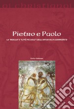 Pietro e Paolo. La «roccia» e il «più piccolo» degli apostoli a confronto libro