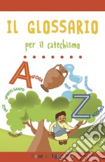 Il glossario per il catechismo. Ediz. a colori libro