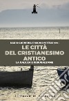 Le città del cristianesimo antico. La Galilea e Gerusalemme libro