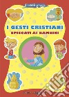 I gesti cristiani spiegati ai bambini libro di Gigante Serena