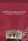 L'ultima profezia. La crisi montanista nel cristianesimo antico libro