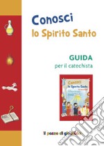 Conosci lo Spirito Santo. Guida per il catechista