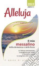 Alleluja. Il mio messalino della domenica e delle feste. Anno C. 2022 libro