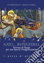 Nato... in periferia. Novena di Natale per una nuova evangelizzazione libro